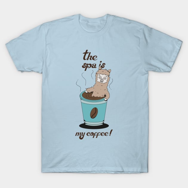 The spa is my coffee T-Shirt by CuteAndCoolStudio